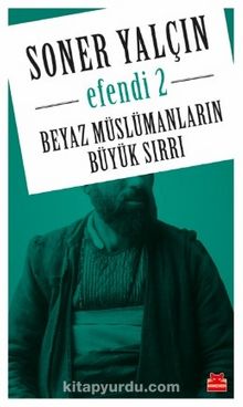 Efendi 2 & Beyaz Müslümanların Büyük Sırrı - Soner Yalçın