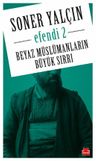 Efendi 2 &amp; Beyaz Müslümanların Büyük Sırrı