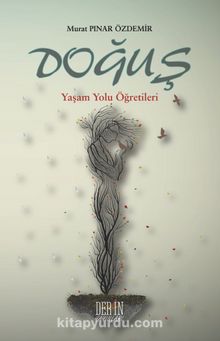 Doğuş & Yaşam Yolu Öğretileri - Murat Pınar Özdemir