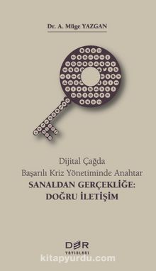 Dijital Çağda Başarılı Kriz Yönetiminde Anahtar Sanaldan Gerçekliğe Doğru İletişim - Dr. A. Müge  Yazgan
