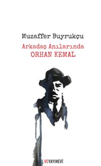 Arkadaş Anılarında Orhan Kemal