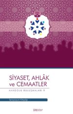 Siyaset, Ahlak ve Cemaatler / Anadolu Buluşmaları 9