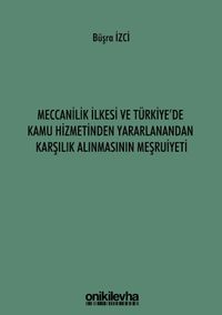 Meccanilik İlkesi ve Türkiye'de Kamu Hizmetinden Yararlanandan Karşılık Alınmasının Meşruiyeti