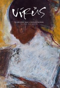 Virüs Üç Aylık Kültür Sanat ve Edebiyat Ortak Kitabı Sayı:7 Nisan-Mayıs-Haziran 2021