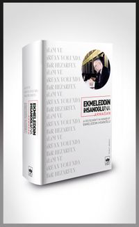 Ekmeleddin İhsanoğlu’na Armağan & İlim ve İrfan Yolunda Bir Hezarfen