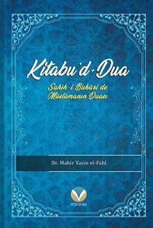 Kitabu’d-Dua (Sahih-i Buhari’de Müslümanın Duası)