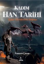 Kadim Han Tarihi & Ejder Efendisinin Doğuşu 