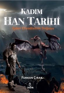 Kadim Han Tarihi & Ejder Efendisinin Doğuşu 