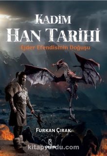 Kadim Han Tarihi & Ejder Efendisinin Doğuşu - Furkan Çırak