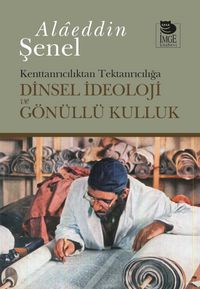 Dinsel İdeoloji ve Gönüllü Kulluk & Kenttanrıcılıktan Tektanrıcılığa