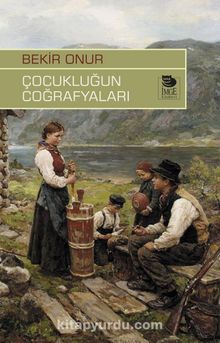 Çocukluğun Coğrafyaları - Bekir Onur