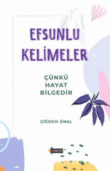 Efsunlu Kelimeler & Çünkü Hayat Bilgedir - Çiğdem Önal