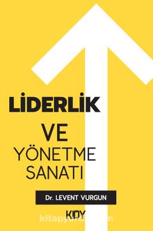 Liderlik ve Yönetme Sanatı - Levent Vurgun