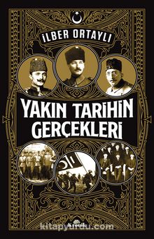 Yakın Tarihin Gerçekleri - Prof. Dr. İlber Ortaylı