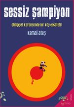 Sessiz Şampiyon & Olimpiyat Kürsüsünde Bir Köy Enstitülü
