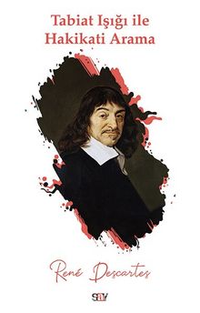 Tabiat Işığı ile Hakikatı Arama - Rene Descartes