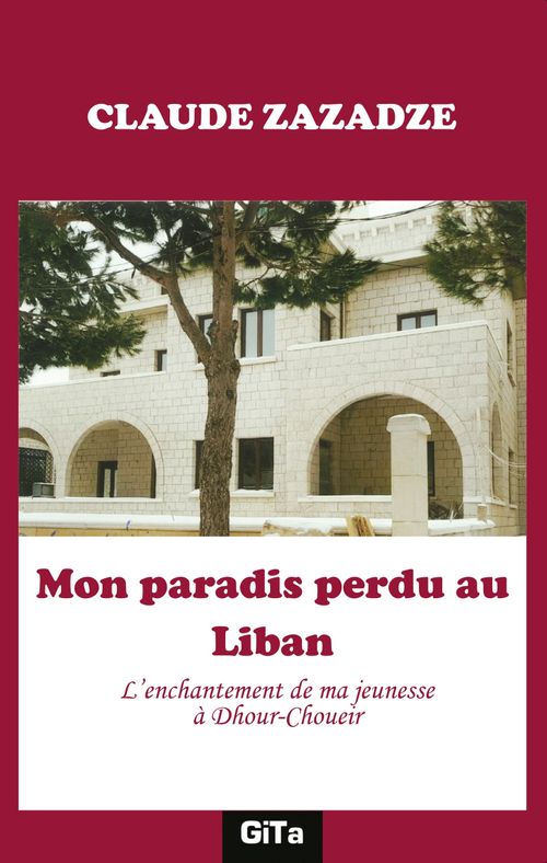 Mon paradis perdu au Liban & L'enchantement de ma jeunesse à Dhour-Choueir