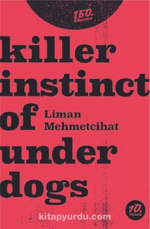 Killer İnstinct Of Underdogs - Liman Mehmetcihat