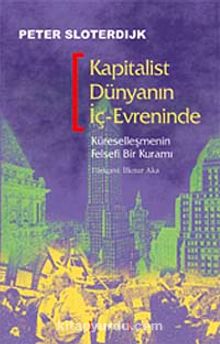 Kapitalist Dünyanın İç-Evreninde - Peter Sloterdijk