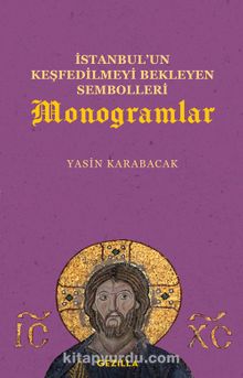 İstanbul’un Keşfedilmeyi Bekleyen Sembolleri Monogramlar - Yasin Karabacak