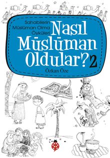 Nasıl Müslüman Oldular? -2 / Sahabilerin Müslüman Olma Öyküleri