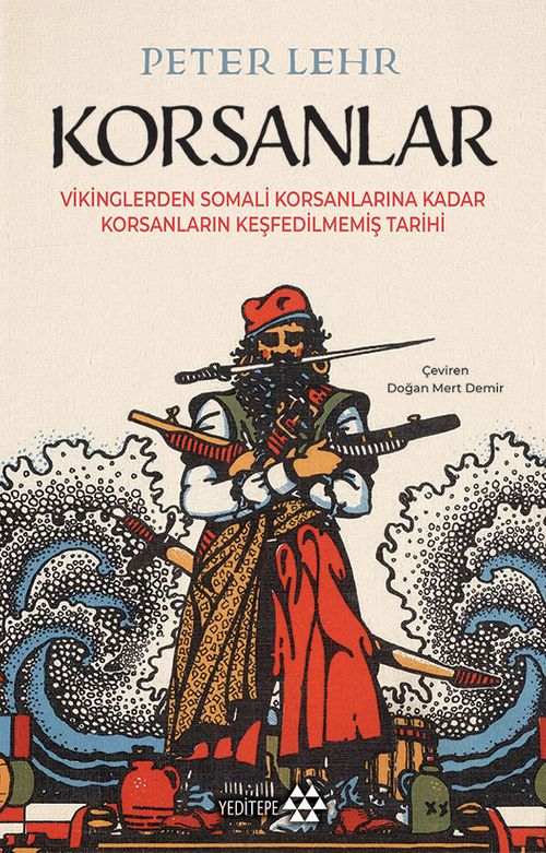 Korsanlar & Vikinglerden Somali Korsanlarına Kadar Korsanların Keşfedilmemiş Tarihi