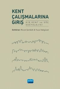 Kent Çalışmalarına Giriş & Kır, Kent ve Göç Sosyolojisi