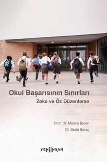 Okul Başarısının Sınırları: Zeka ve Öz Düzenleme - Prof. Dr. Münire Erden