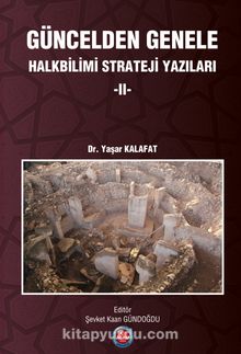 Güncelden Genele Halkbilimi Strateji Yazıları 2 - Dr. Yaşar Kalafat