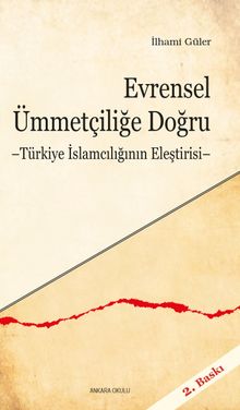 Evrensel Ümmetçiliğe Doğru & Türkiye İslamcılığının Eleştirisi