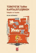 Türkiye'de Tarım Kapitalistleşirken Talepler ve Yasalar