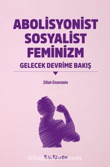 Abolisyonist Sosyalist Feminizm & Gelecek Devrime Bakış