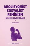 Abolisyonist Sosyalist Feminizm & Gelecek Devrime Bakış