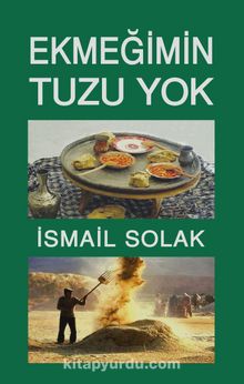 Ekmeğimin Tuzu Yok - İsmail Solak