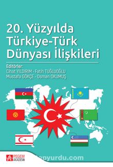 20. Yüzyılda Türkiye-Türk Dünyası İlişkileri - Kolektif
