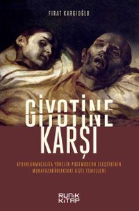 Giyotine Karşı & Aydınlanmacılığa Yönelik Postmodern Eleştirinin Muhafazakarlıktaki Gizil Temelleri