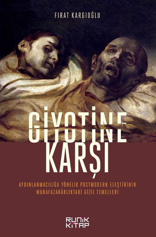 Giyotine Karşı & Aydınlanmacılığa Yönelik Postmodern Eleştirinin Muhafazakarlıktaki Gizil Temelleri