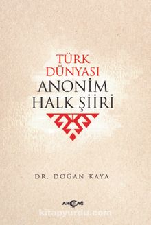 Türk Dünyası Anonim Halk Şiiri - Doğan Kaya