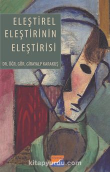 Eleştirel Eleştirinin Eleştirisi - Girayalp Karakuş