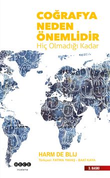 Coğrafya Neden Önemlidir  & Hiç Olmadığı Kadar - Harm De Blij