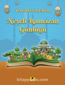 Neşeli Ramazan Günlüğü - Kadriye Demir
