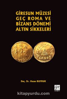 Giresun Müzesi Geç Roma ve Bizans Dönemi Altın Sikkeleri - Doç. Dr. Hasan Buyruk