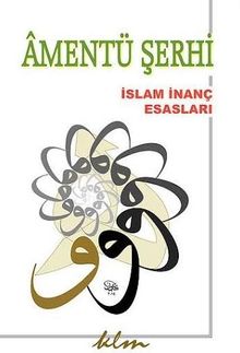 Amentü Şerhi & İslam İnanç Esasları
