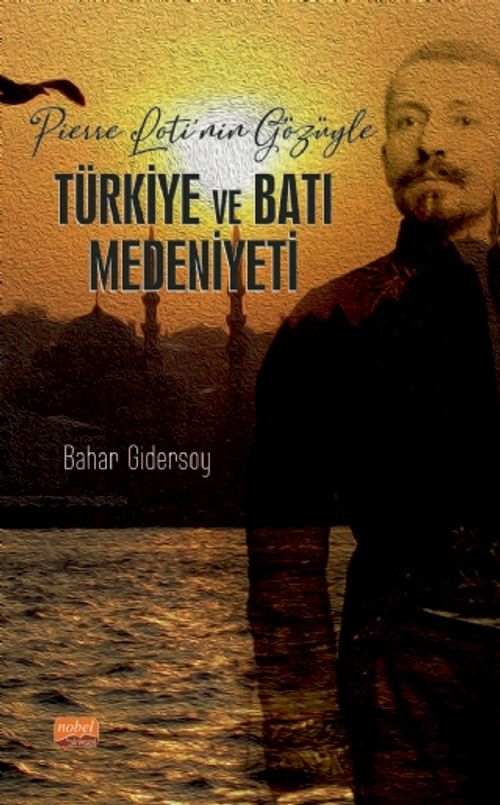 Pierre Loti'nin Gözüyle Türkiye ve Batı Medeniyeti