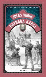 Jules Verne Bayrağa Karşı / Olağanüstü Yolculuklar 31