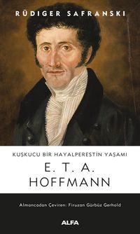 Kuşkucu Bir Hayalperestin Yaşamı  E.T.A. Hoffmann 