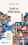 Yerli ve Milli Sırlar & Modern T&uuml;rkiye'ye Edebiyat &Uuml;zerinden Bakışlar