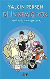 Dilin Kemiği Yok / Sansürsüz Konuşmalar