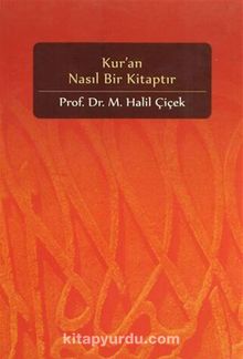 Kur'an Nasıl Bir Kitaptır - Prof. Dr. M. Halil Çiçek