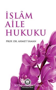 İslam Aile Hukuku - Prof. Dr. Ahmet Yaman